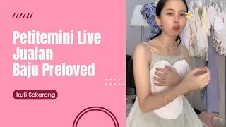 Petitemini Jadwal Live Jualan Baju Preloved Malam Ini