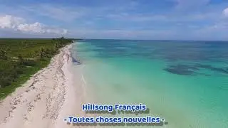 Lyrics - Toutes choses nouvelles (Hillsong français)