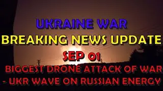 Ukraine War BREAKING NEWS (20240901): Biggest OWA Drone Attack of War, on Rus Energy [REUPLOAD]