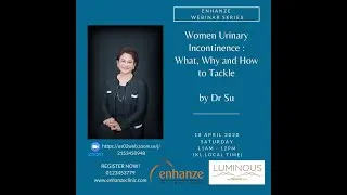Enhanze Webinar Series - Women Urinary Incontinence: What, Why and How to Tackle by Dr Sutina (Zoom)