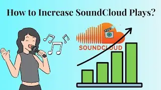 How to Increase SoundCloud Plays?