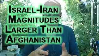 What I Did in 2001 in Opposition to US-Led Invasion of Afghanistan: Israel-Iran Magnitudes Larger