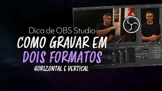 Como gravar HORIZONTAL e VERTICAL Simultaneamente no OBS Studio?