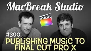 MacBreak Studio Ep 390: Publishing Music to FCP X