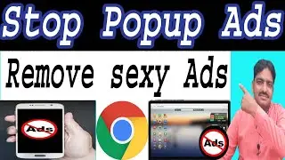 How to Remove Sexy Ads in Chrome Browser / How to block Popup Ads on Chrome / How to Stop Adult ads