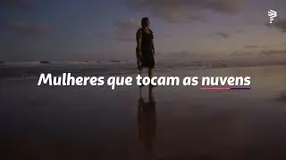 Mulheres que tocam as nuvens - Episódio 3