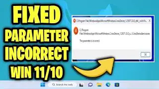 C:\Program Files\WindowsApps... The Parameter Is Incorrect in Windows 11 / 10 - How To Fix Error