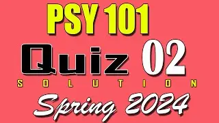 PSY101 Quiz 2 Solution 2024 | PSY101 Quiz 2 Solved Spring 2024 | VU Scholar