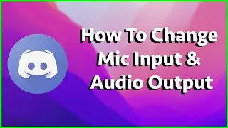 How To Change Discord Microphone Input & Audio Output