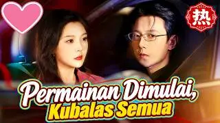 【Drama Hits】💕Permainan Dimulai, Kubalas Semua#romantis #drama #dramabox