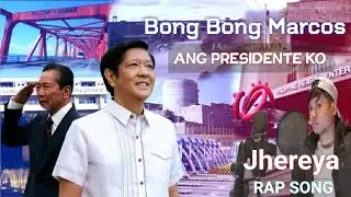 BONG BONG MARCOS Ang Presidente Ko by: jhereya (RapSong)