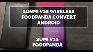 SUNMI V2S WIRELESS FODPANDA DEVICE CONVERT ANDROID  SIMPLE  TRICE....