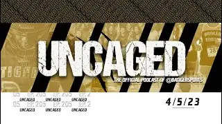 Uncaged | The Official Podcast of @batigersports | 4-5-23