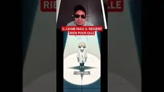 IL L'AIME MAIS IL RESSENT RIEN POUR ELLE