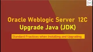 Oracle Weblogic Server JDK Upgrade and Installation - Standard Practice