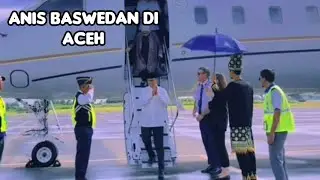 ANIS BASWEDAN SAAT BERKUNJUNG KE ACEH