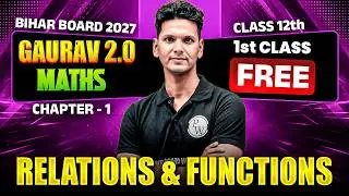 𝐁𝐢𝐡𝐚𝐫 𝐁𝐨𝐚𝐫𝐝 𝐂𝐥𝐚𝐬𝐬 𝟏𝟐 𝐌𝐚𝐭𝐡𝐬 𝐂𝐡𝐚𝐩𝐭𝐞𝐫 𝟏 | 𝐑𝐞𝐥𝐚𝐭𝐢𝐨𝐧𝐬 𝐚𝐧𝐝 𝐅𝐮𝐧𝐜𝐭𝐢𝐨𝐧𝐬 𝐂𝐥𝐚𝐬𝐬 𝟏𝟐 𝐎𝐧𝐞 𝐒𝐡𝐨𝐭 | 𝐆𝐚𝐮𝐫𝐚𝐯 𝟐.𝟎 𝐁𝐚𝐭𝐜𝐡