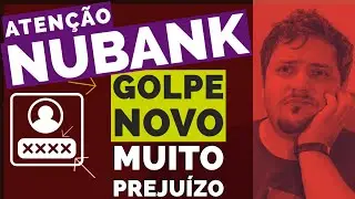 URGENTE NUBANK | Cuidado! Esse GOLPE roubou 250 MIL de uma cliente