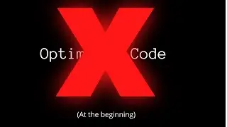 Why YOU shouldn't optimize your video game at the beginning