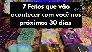 7 FATOS que vão ACONTECER com você nos próximos 30 DIAS