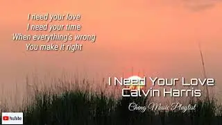 Calvin Harris-I Need Your Love| Lyrics🎧🎵