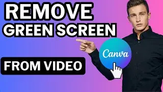 How To Remove Green Screen From Video In Canva