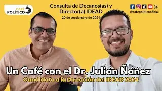 Un Café con Julián Ñañez Candidato a la Dirección del IDEAD 2024