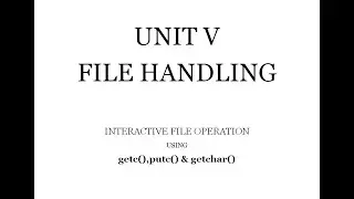 FILE HANDLING - getc(), putc() & getchar()  - Interactive File Operation