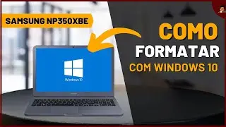 Como formatar e instalar Windows 10 no Notebook Samsung NP350XBE