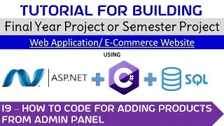 19 - How to code for adding products from Admin panel  #project #visualstudio  #finalyearproject