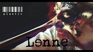LeNNe  - Plastic #ASympatheticAntipathy