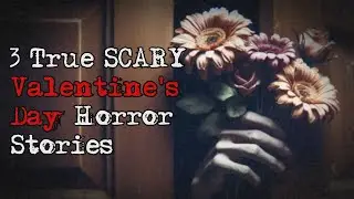 3 SCARY True Valentine's Day Horror Stories