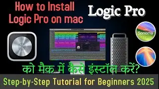 How to Install Logic Pro on Mac M1:M2 | Step by Step Guide for Beginners 2025
