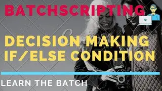 BATCH SCRIPTING// IF/ELSE CONDITION // Batch Scripting Part -17- IF/ELSE CONDITION