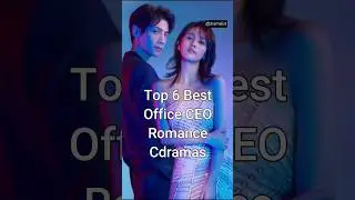 Top 6 Best Office CEO Romance Cdramas 