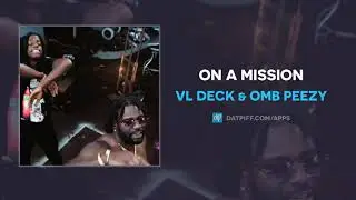 VL Deck & OMB Peezy - On A Mission (AUDIO)