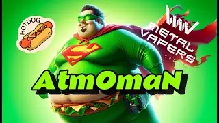 AtmOmaN !!! Ο Δικός  Σου Super Ήρωας !!! Metal Vapers!!
