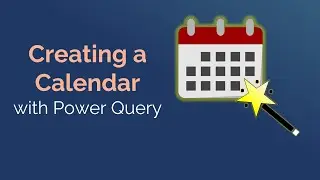 Essentials for Creating a Calendar with Power Query