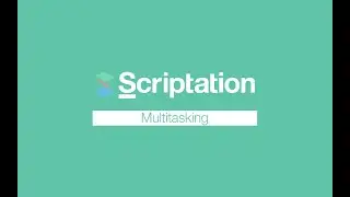 Maximize Your Workspace with Multitasking + Scriptation | Scriptation Tutorial