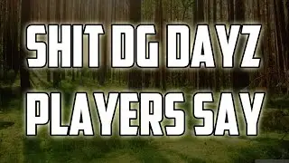 Shit DayZ Players Say (Garry's Mod)