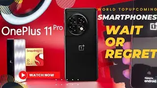 Top 5 Reasons to Wait for the OnePlus 11 Pro: Unbeatable Performance, Camera, and More!