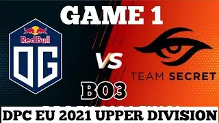 OG VS  TEAM SECRET : GAME 1 | DPC 2021 S2 | EU UPPER DIVISION