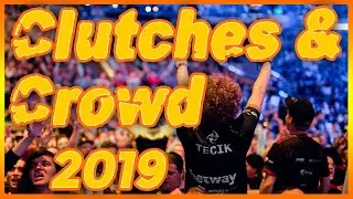 Best CSGO Clutches Crowd Chants and Reactions on ESL events 2019