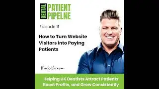 E11: How to Turn Website Visitors into Paying Patients