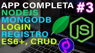 3/4. Curso App Completa con Nodejs y Mongodb, (Login, Registro, ES6+, CRUD)