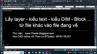 Cách lấy block, layer, layout, dim, text từ file cad khác sang file cad đang vẽ