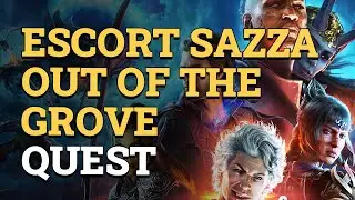 Escort Sazza out of the grove Baldur's Gate 3