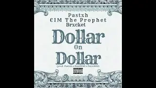 Pastxh - Dollar On Dollar ft. CIM The Prophet x Brxcket (prod. Pastxh x Danil040 x Paior808)