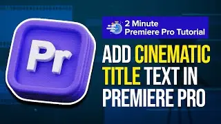 How to Add Cinematic Title Text Animation in Premiere Pro CC