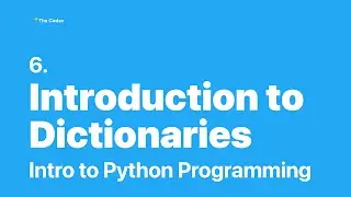 Python Programming #6 - Introduction to Dictionaries